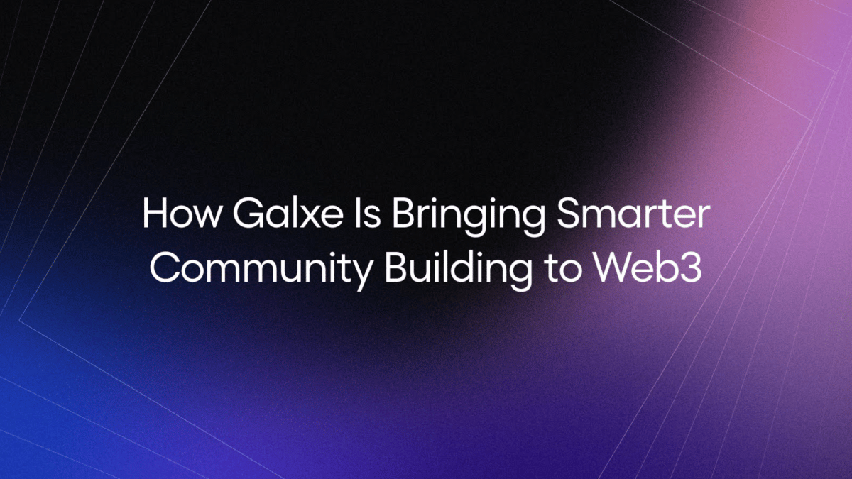 How Galxe Is Bringing Smarter Community Building to Web3
